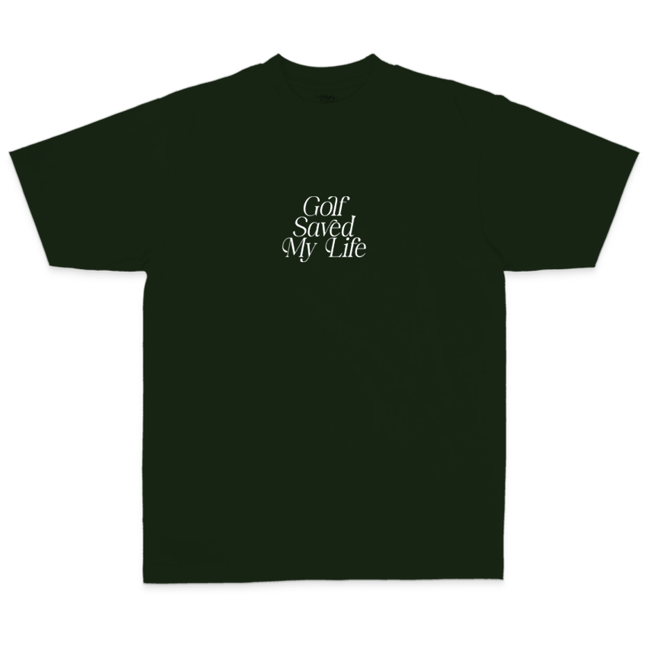 Golf Saved My Life Tee (Forest Green / Front + Back Print)
